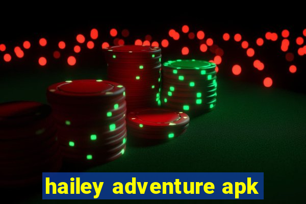 hailey adventure apk